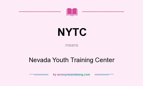 What does NYTC mean? It stands for Nevada Youth Training Center