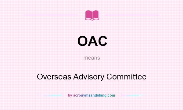 What does OAC mean? It stands for Overseas Advisory Committee