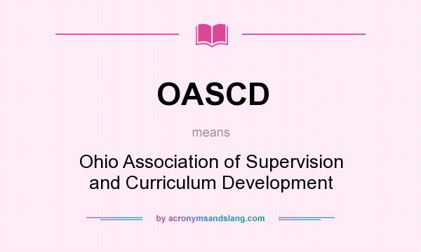 What does OASCD mean? It stands for Ohio Association of Supervision and Curriculum Development