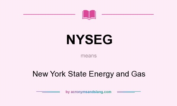 What does NYSEG mean? It stands for New York State Energy and Gas