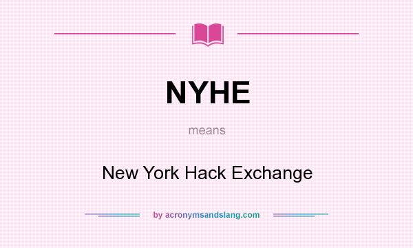 What does NYHE mean? It stands for New York Hack Exchange