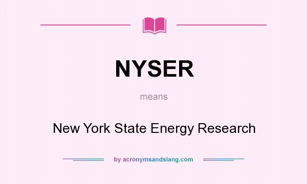 What does NYSER mean? It stands for New York State Energy Research