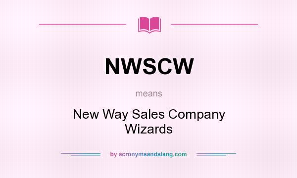 What does NWSCW mean? It stands for New Way Sales Company Wizards