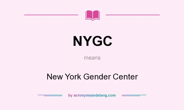What does NYGC mean? It stands for New York Gender Center