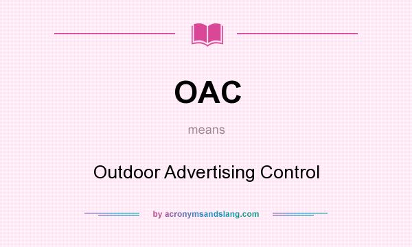 What does OAC mean? It stands for Outdoor Advertising Control