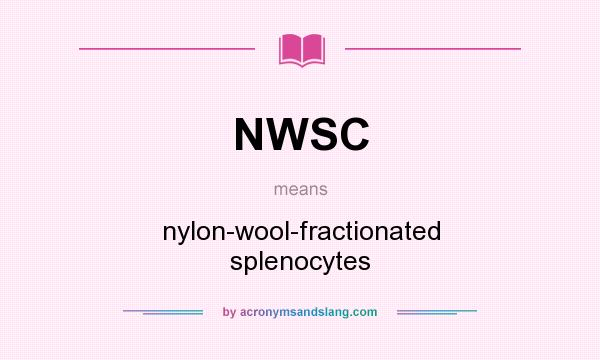 What does NWSC mean? It stands for nylon-wool-fractionated splenocytes