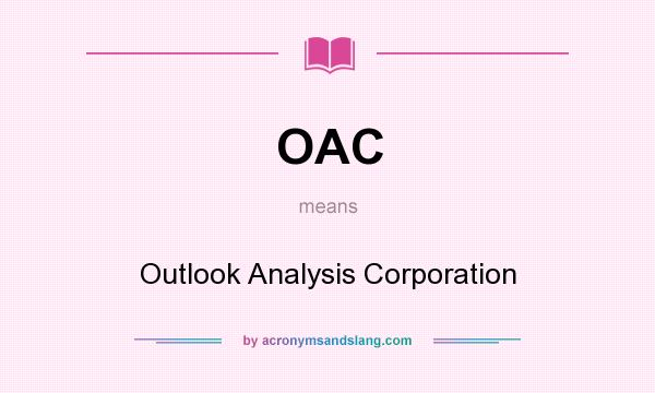What does OAC mean? It stands for Outlook Analysis Corporation