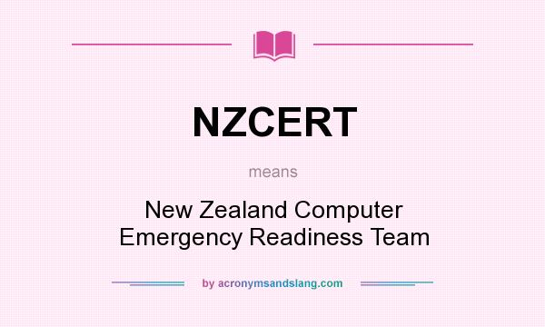 What does NZCERT mean? It stands for New Zealand Computer Emergency Readiness Team