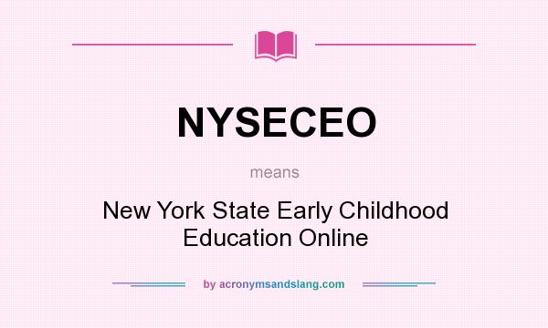 What does NYSECEO mean? It stands for New York State Early Childhood Education Online