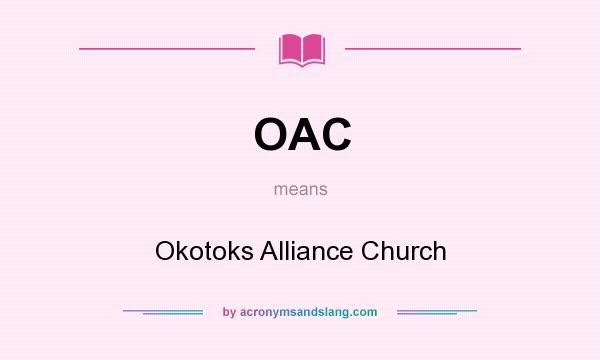 What does OAC mean? It stands for Okotoks Alliance Church
