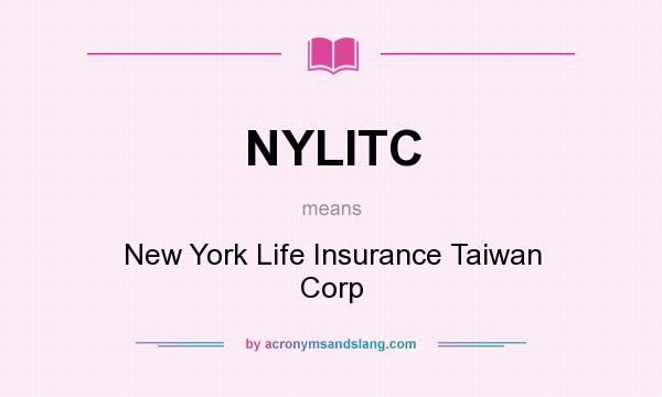 What does NYLITC mean? It stands for New York Life Insurance Taiwan Corp