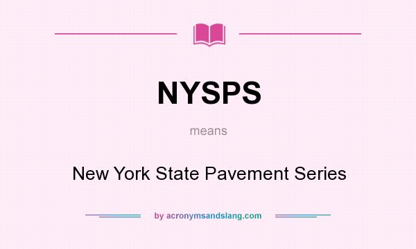 What does NYSPS mean? It stands for New York State Pavement Series