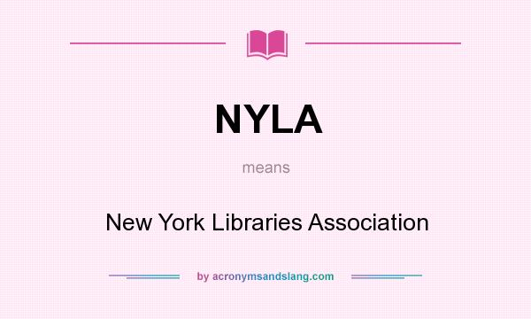 What does NYLA mean? It stands for New York Libraries Association