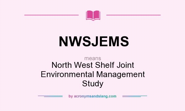 What does NWSJEMS mean? It stands for North West Shelf Joint Environmental Management Study
