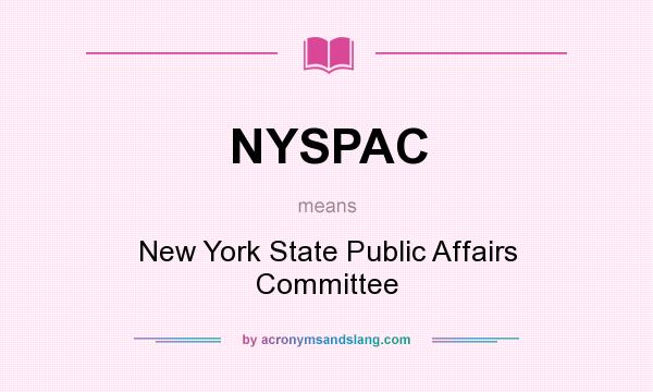 What does NYSPAC mean? It stands for New York State Public Affairs Committee