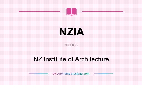 What does NZIA mean? It stands for NZ Institute of Architecture