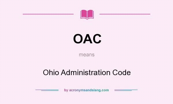 What does OAC mean? It stands for Ohio Administration Code