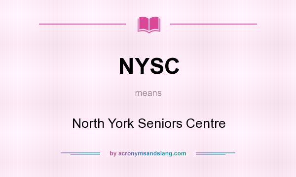 What does NYSC mean? It stands for North York Seniors Centre