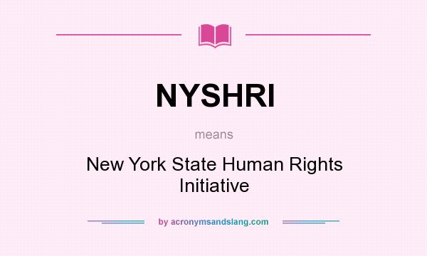 What does NYSHRI mean? It stands for New York State Human Rights Initiative