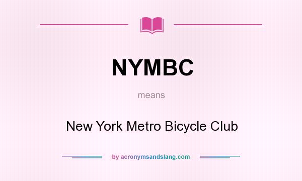 What does NYMBC mean? It stands for New York Metro Bicycle Club