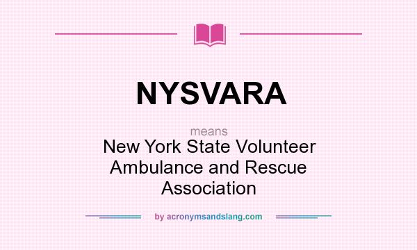 What does NYSVARA mean? It stands for New York State Volunteer Ambulance and Rescue Association