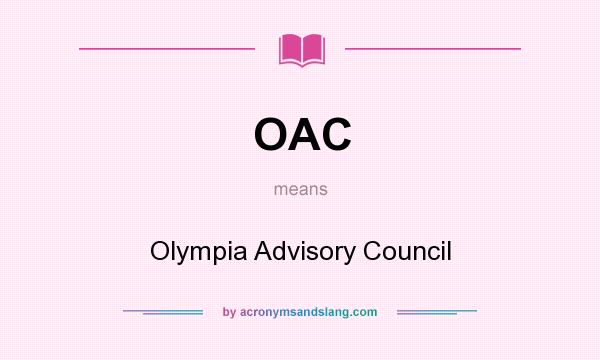 What does OAC mean? It stands for Olympia Advisory Council