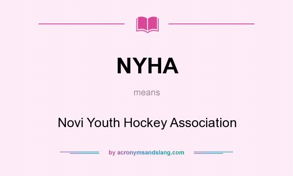 What does NYHA mean? It stands for Novi Youth Hockey Association