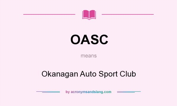 What does OASC mean? It stands for Okanagan Auto Sport Club