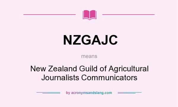What does NZGAJC mean? It stands for New Zealand Guild of Agricultural Journalists Communicators