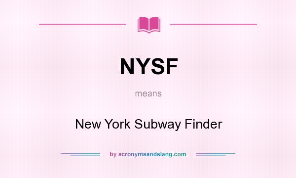 What does NYSF mean? It stands for New York Subway Finder