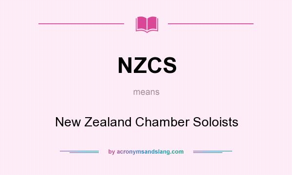 What does NZCS mean? It stands for New Zealand Chamber Soloists