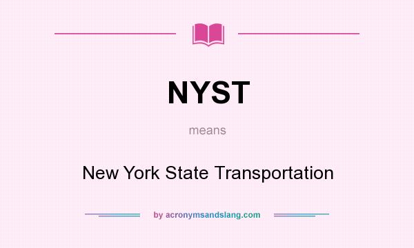 What does NYST mean? It stands for New York State Transportation