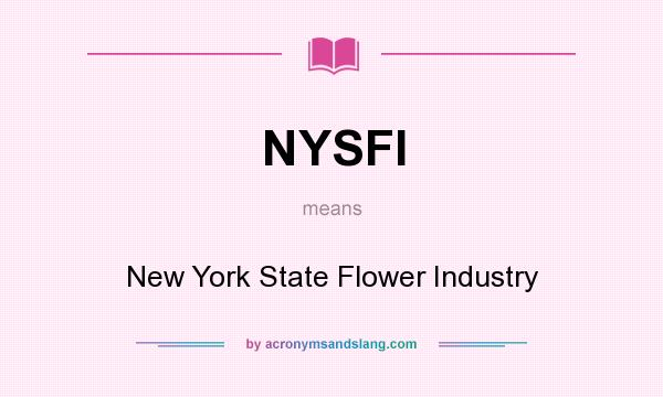 What does NYSFI mean? It stands for New York State Flower Industry