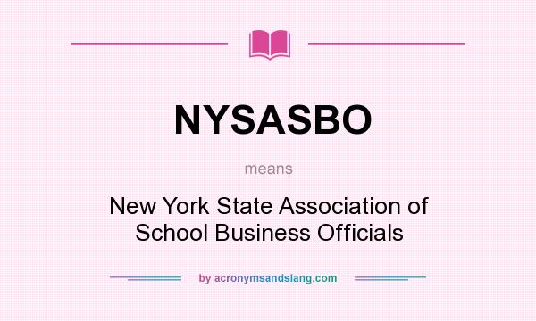 What does NYSASBO mean? It stands for New York State Association of School Business Officials