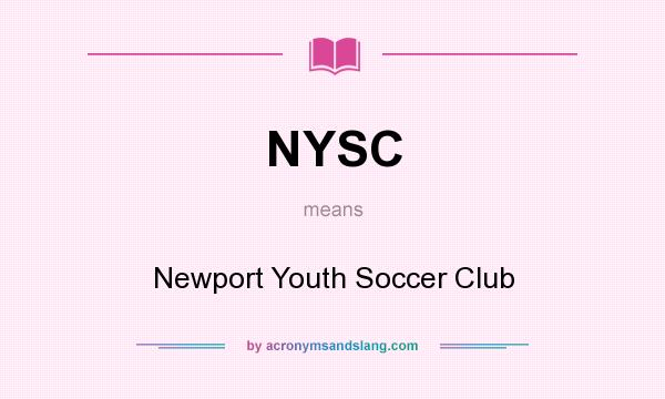 What does NYSC mean? It stands for Newport Youth Soccer Club