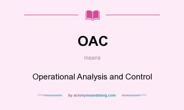 What does OAC mean? It stands for Operational Analysis and Control