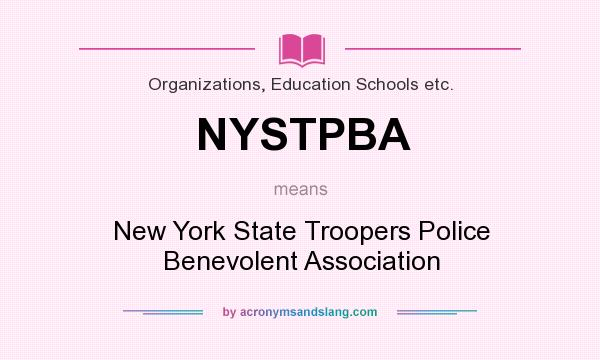 What does NYSTPBA mean? It stands for New York State Troopers Police Benevolent Association