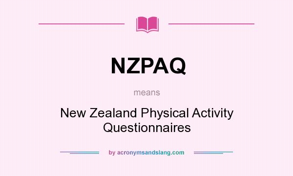 What does NZPAQ mean? It stands for New Zealand Physical Activity Questionnaires