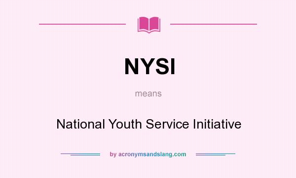 What does NYSI mean? It stands for National Youth Service Initiative