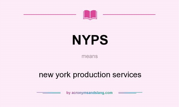 What does NYPS mean? It stands for new york production services