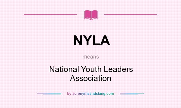 What does NYLA mean? It stands for National Youth Leaders Association