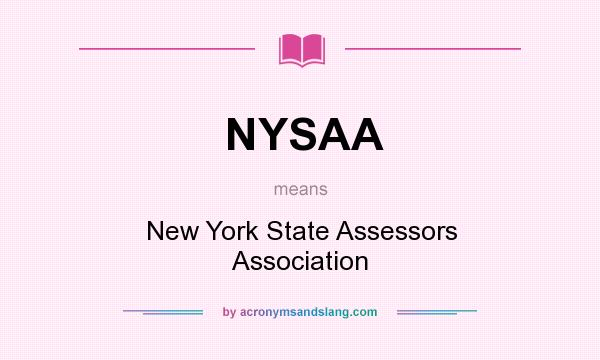 What does NYSAA mean? It stands for New York State Assessors Association