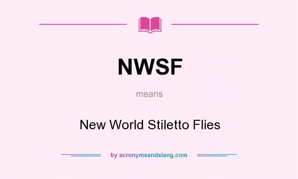 What does NWSF mean? It stands for New World Stiletto Flies