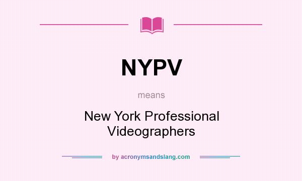 What does NYPV mean? It stands for New York Professional Videographers