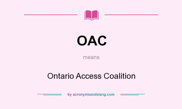 What does OAC mean? It stands for Ontario Access Coalition