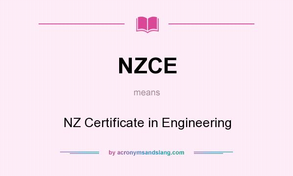 What does NZCE mean? It stands for NZ Certificate in Engineering