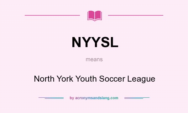 What does NYYSL mean? It stands for North York Youth Soccer League