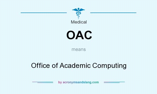 What does OAC mean? It stands for Office of Academic Computing