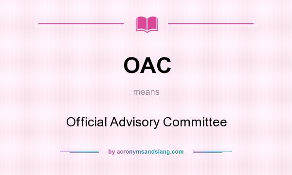 What does OAC mean? It stands for Official Advisory Committee