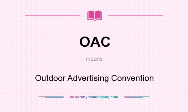 What does OAC mean? It stands for Outdoor Advertising Convention